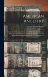 American Ancestry: Giving the Name and Descent, in the Male Line, of Americans Whose Ancestors Settled in the United States Previous to t - Thomas Patrick Hughes - 9781017592399