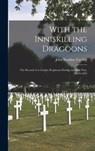 With the Inniskilling Dragoons - John Watkins Yardley - 9781018067032