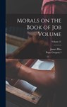 Morals on the Book of Job Volume; Volume 21 - James Bliss ; Pope Gregory I - 9781018091280