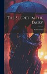 The Secret in the Daisy - Carol 1936- Grace - 9781019353226