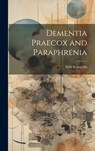 Dementia Praecox and Paraphrenia - Emil Kraepelin - 9781019368817