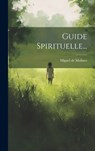 Guide Spirituelle... - Miguel De Molinos - 9781019692264