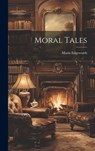 Moral Tales - Maria Edgeworth - 9781020370809