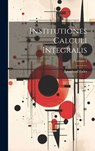 Institutiones Calculi Integralis; Volume 1 - Leonhard Euler - 9781020534577