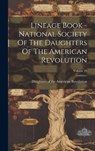 Lineage Book - National Society Of The Daughters Of The American Revolution; Volume 29 - Daughters of the American Revolution - 9781020579769