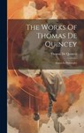 The Works Of Thomas De Quincey: Essays In Philosophy - Thomas De Quincey - 9781020630866