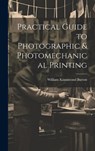 Practical Guide to Photographic & Photomechanical Printing - William Kinnimond Burton - 9781020847608