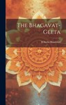 The Bhagavat-geeta - Wilhelm Humboldt (Freiherr Von) - 9781020971914