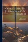Olney Hymns [By J. Newton and W. Cowper] - John Newton - 9781021166838