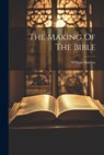 The Making Of The Bible - BARCLAY,  William - 9781021168924