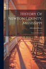 History Of Newton County, Mississippi: From 1834 To 1894 - Alfred John Brown - 9781021176332