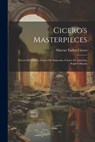 Cicero's Masterpieces: Cicero De Officiis, Cicero De Senectute, Cicero De Amicitia, Scipio's Dream - Marcus Tullius Cicero - 9781021198464