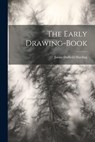The Early Drawing-book - James Duffield Harding - 9781021277541