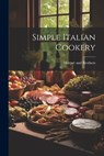 Simple Italian Cookery - Harper and Brothers - 9781021384249