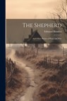 The Shepherd: And Other Poems of Peace and War - Edmund Blunden - 9781021661067