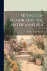 Method of Memorizing the Materia Medica - Andrew Leight Monroe - 9781021663740