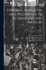 Personal Narrative of a Pilgrimage to Al-Madinah and Meccah; Volume 1 - Richard Francis Burton - 9781021815507