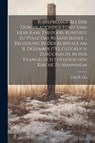 Jubelpredigt Als Der Durchlauchtige Fürst Und Herr Karl Theodor, Kurfürst Zu Pfalz Das 50. Jahr Seiner ... Regierung In Der Kurpfalz Am 31. Dezember 1 - Carl B. List - 9781021838735