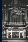 The Dramatic Works Of Molière: The Rogueries Of Scapin - Molière - 9781021861542