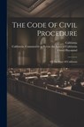 The Code Of Civil Procedure: Of The State Of California - California - 9781021868756