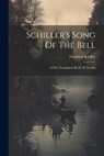 Schiller's Song Of The Bell: A New Translation By W. H. Furniss - Friedrich Schiller - 9781021874351