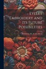 Eyelet Embroidery and its Future Possibilities - M. &. Sons Silk Co [From Old Heminway - 9781021938169