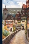 GEDICHTE AUS DEM NACHLASS - Joseph Viktor Von Scheffel - 9781022012530