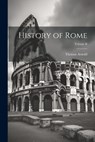 History of Rome; Volume II - Thomas Arnold - 9781022083646