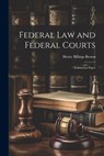 Federal law and Federal Courts; Instruction Paper - Henry Billings Brown - 9781022242395