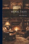 Moral Tales - Maria Edgeworth - 9781022498082