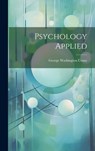 Psychology Applied - George Washington Crane - 9781022882607