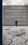 Power And Responsibility A Course Of Action For The New Age - Romano Guardini - 9781022886896