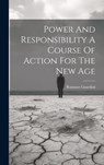 Power And Responsibility A Course Of Action For The New Age - Romano Guardini - 9781022886896