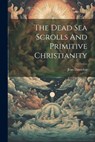 The Dead Sea Scrolls And Primitive Christianity - Jean Danielou - 9781022893306