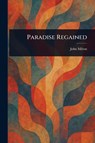 Paradise Regained - John Milton - 9781022906877
