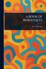A Book of Burlesques - H. L. (Henry Louis) Mencken - 9781022920927