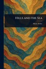 Hills and the Sea - Hilaire Belloc - 9781022923584