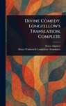 Divine Comedy, Longfellow's Translation, Complete - Dante Alighieri - 9781022964884