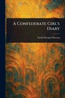 A Confederate Girl's Diary - Sarah Morgan Dawson - 9781023064149