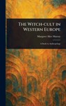 The Witch-cult in Western Europe - Margaret Alice Murray - 9781023075435