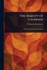 The Majesty of Calmness - William George Jordan - 9781023103893