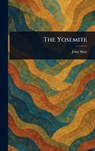 The Yosemite - John Muir - 9781023115452
