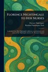 Florence Nightingale to Her Nurses - Florence Nightingale - 9781023163408