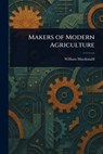 Makers of Modern Agriculture - William MacDonald - 9781023172783