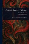 Caesar Rodney's Ride - Henry Fisk Carlton - 9781023216852