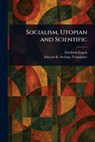 Socialism, Utopian and Scientific - Friedrich Engels - 9781023353878