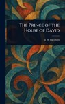 The Prince of the House of David - J. H. (Joseph Holt) Ingraham - 9781023370707