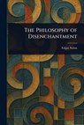 The Philosophy of Disenchantment - Edgar Saltus - 9781023404563