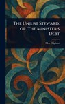 The Unjust Steward; or, The Minister's Debt - (margaret) Oliphant - 9781023447348
