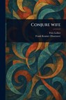 Conjure Wife - Fritz Leiber - 9781023450386